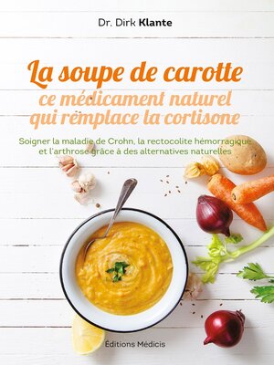 cover image of La soupe de carotte--Ce médicament naturel qui remplace la cortisone